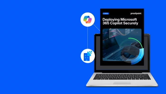 Proofpoint eBook on how to deploy Microsoft 365 Copilot securely, covering data security, insider risk, and compliance in Microsoft 365 environments.
