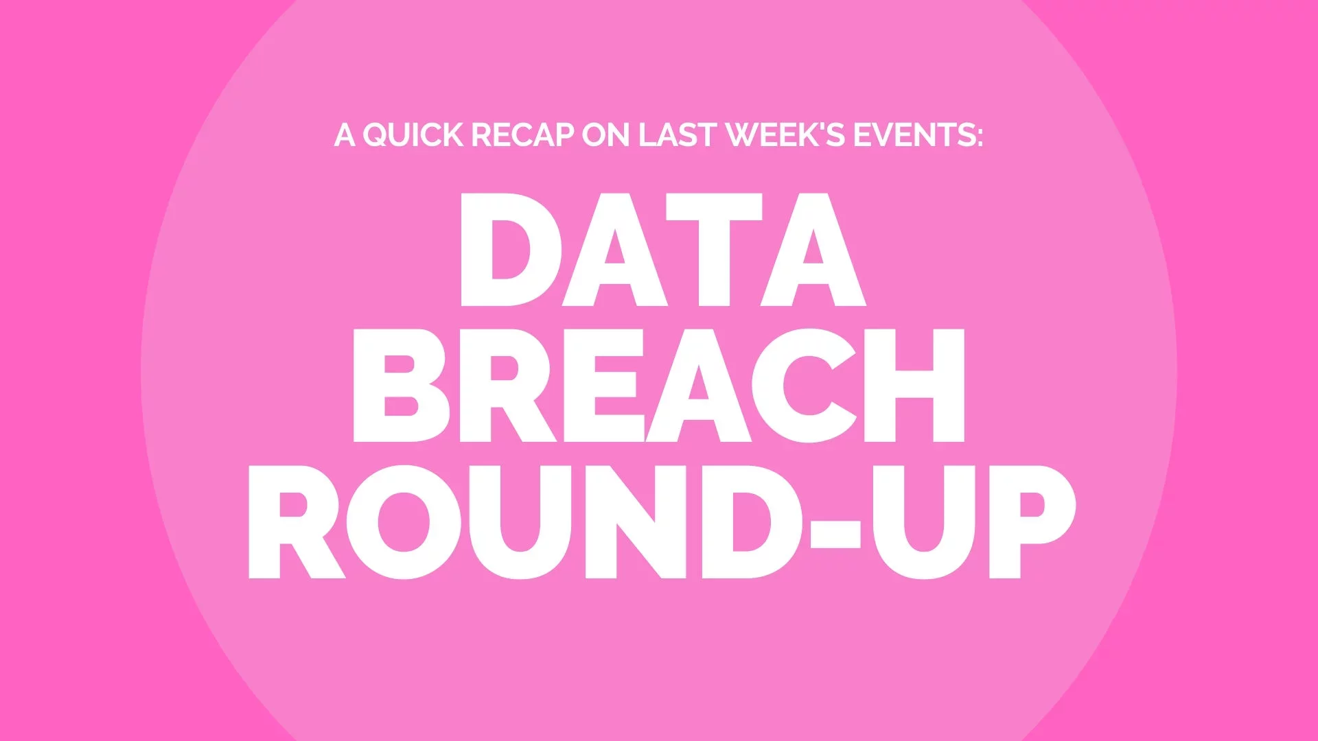 Data Breach Round-Up – Last Week (13th Jan – 19th Jan)