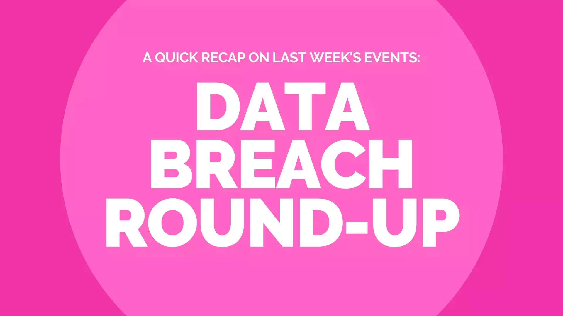 Data Breach Round-Up – Last Week (26th Jan – 1st Feb)